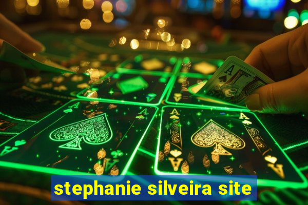 stephanie silveira site